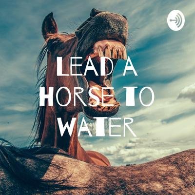 Equine Training podcast logo, lead a horse to water